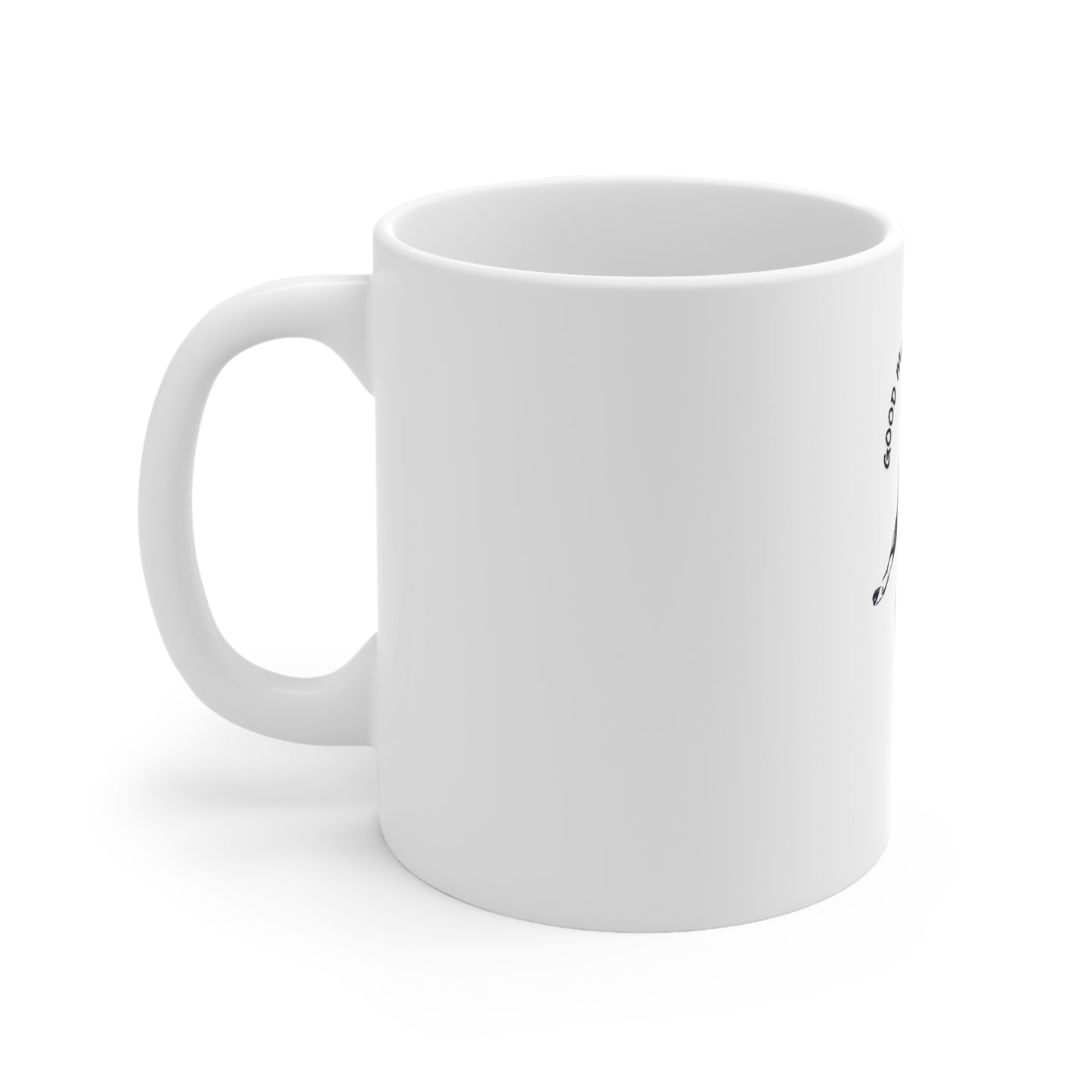 Good MuthaF$cking Day White Mug 11oz