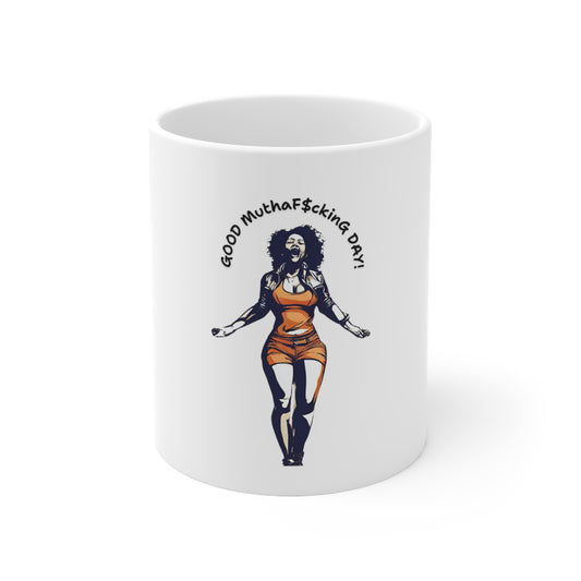 Good MuthaF$cking Day White Mug 11oz