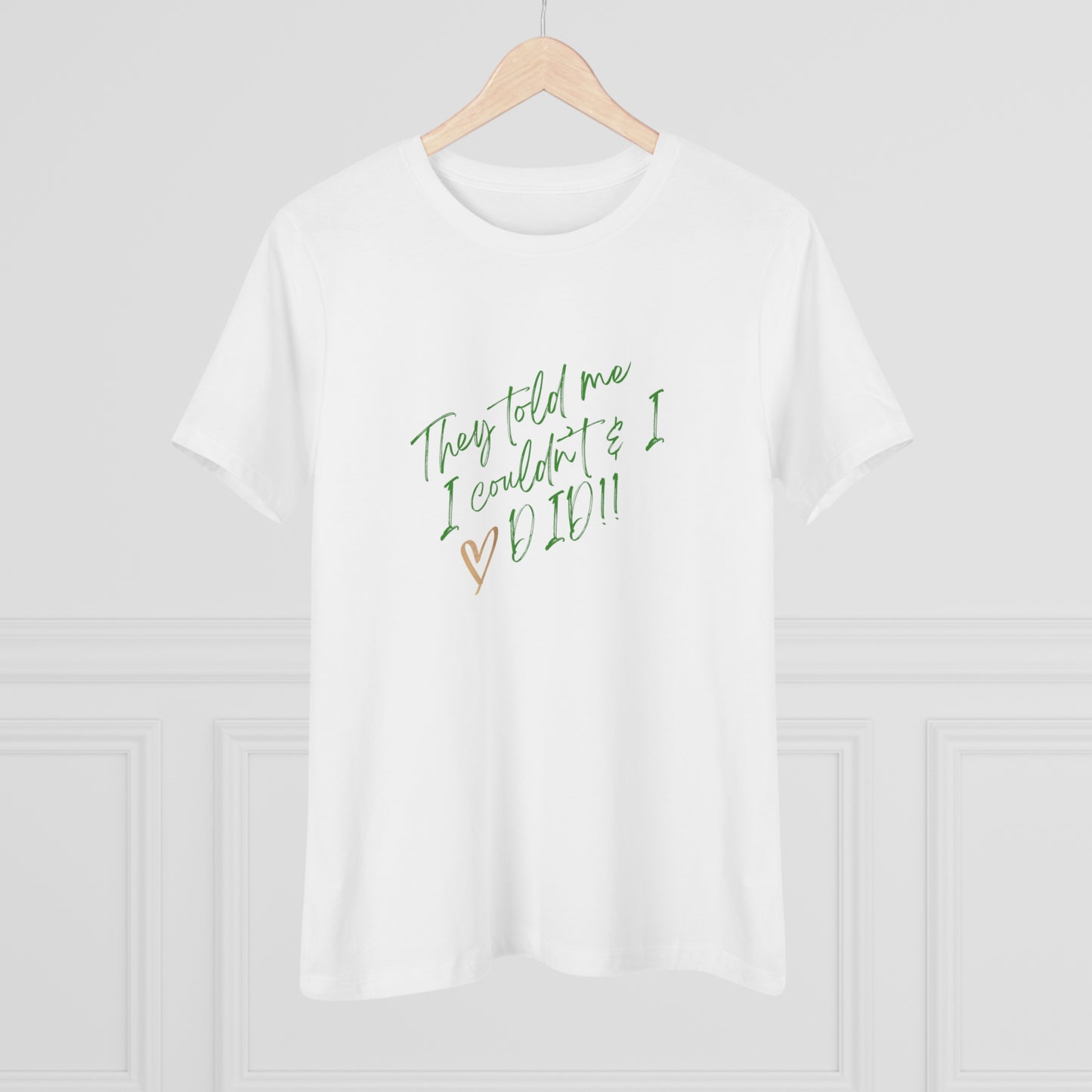 They Told Me Women's Cotton Tee