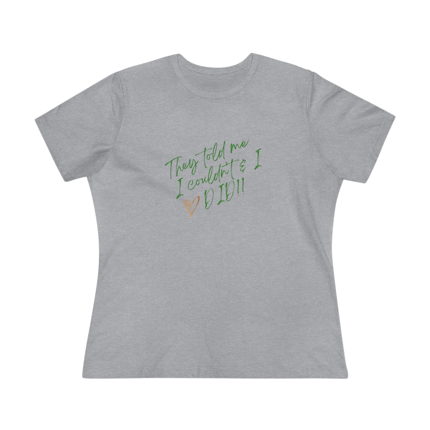 They Told Me Women's Cotton Tee